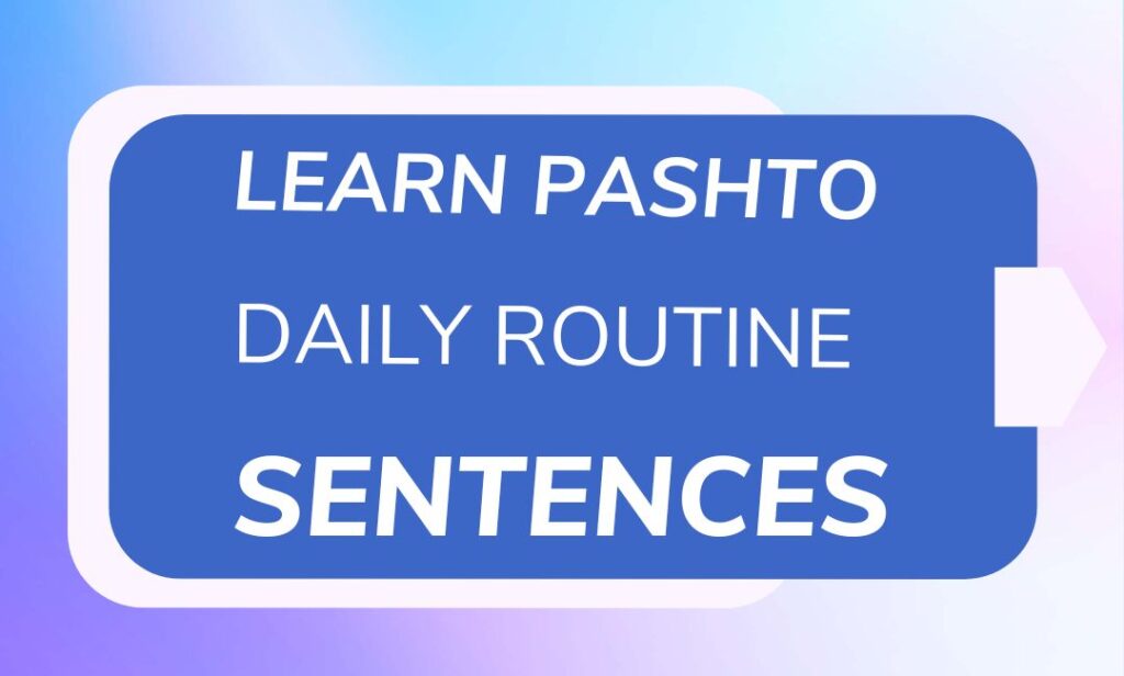 How to learn pashto with daily routine sentences