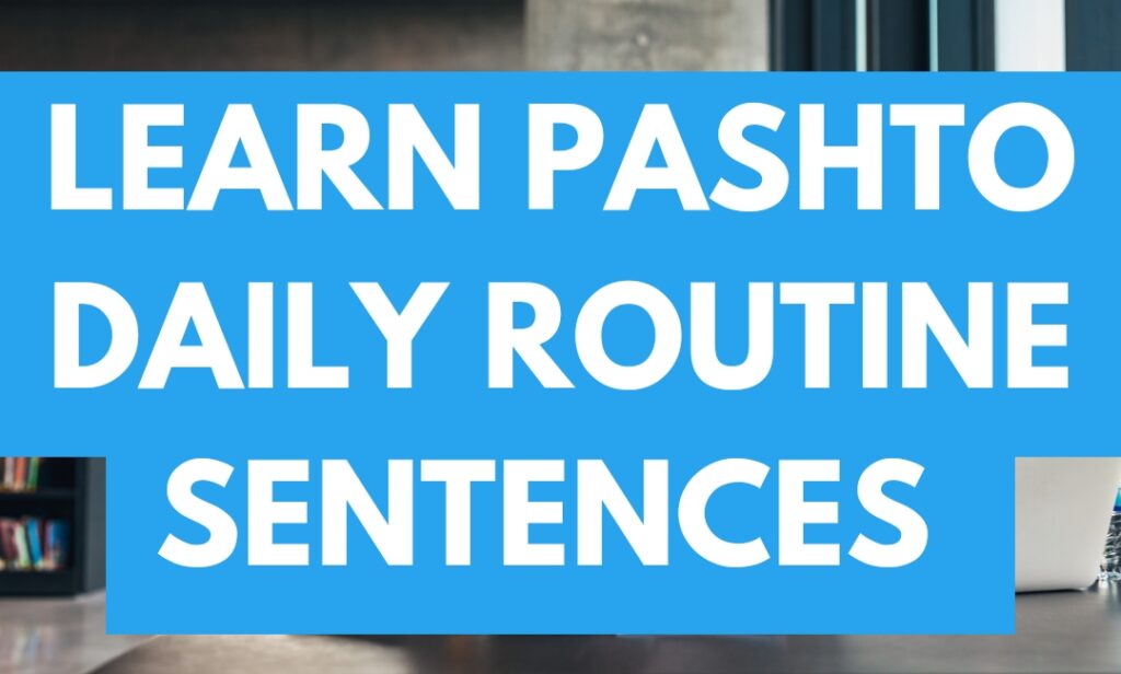 How to learn pashto easily daily routine sentences