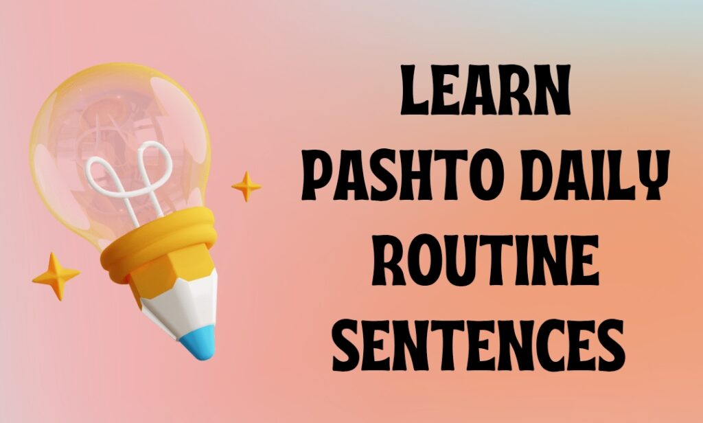 How to learn pashto daily routine sentences